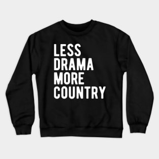 Less Drama More Country Crewneck Sweatshirt